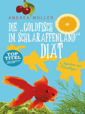 cover image of Die "Goldfisch im Schlaraffenland" Diät